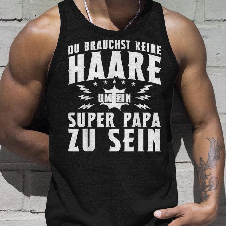 Vatertag Keine Haare Um Ein Super Papa Zu Sein Dad Tank Top Geschenke für Ihn