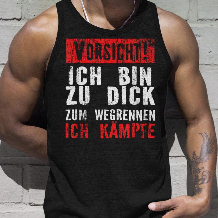 Vorsicht Ich Bin Zu Dick Zum Wegrennen Ich Kämpfe Tank Top Geschenke für Ihn