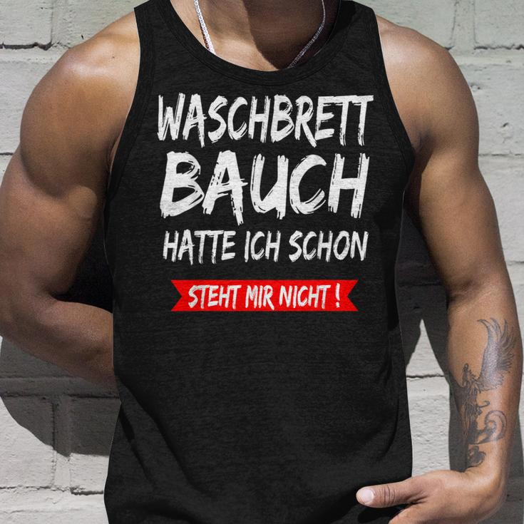 Waschbrettbauch Hatte Ich Schon Steht Mir Nicht S Tank Top Geschenke für Ihn