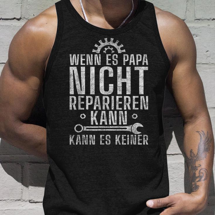 Wenn Es Papa Nicht Reparieren Kann Es Keinenater S Tank Top Geschenke für Ihn