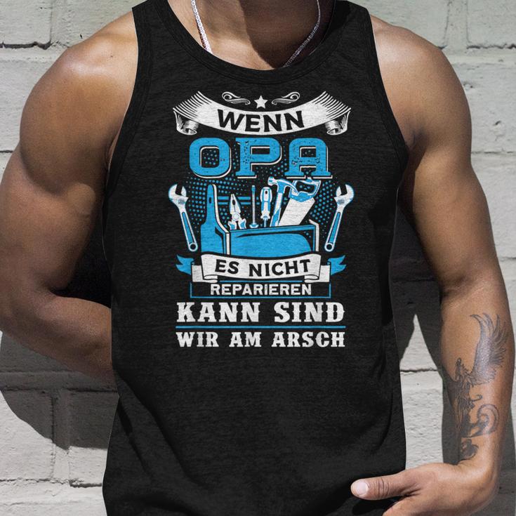 Wenn Opa Es Nicht Reparieren Kann Sind Wir Am Arsch Tank Top Geschenke für Ihn