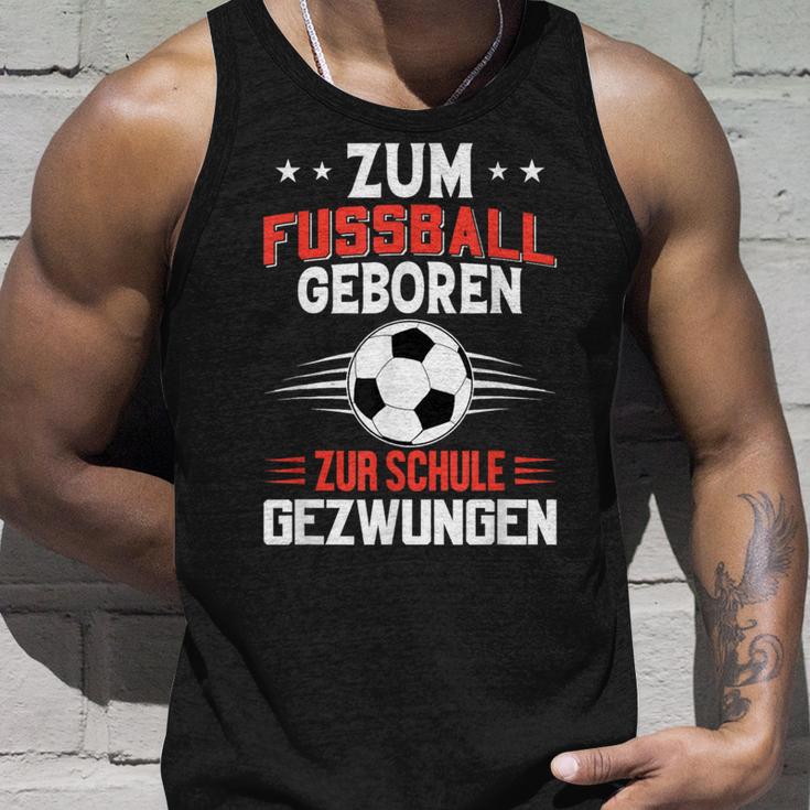 Zum Fußball Geboren Zur Schule Gezwungen Tank Top Geschenke für Ihn