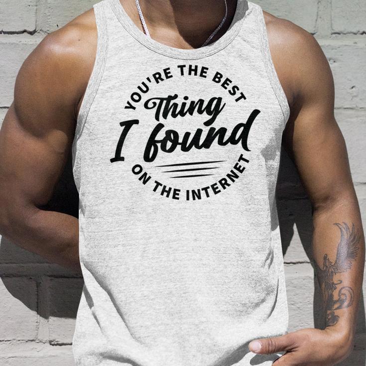 Du Bist Das Beste Was Ich Je Im Internet Gefunden Hab Tank Top Geschenke für Ihn