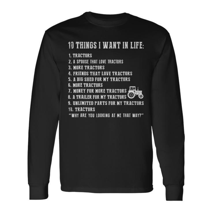 10 Things I Want In Life And All That Is Tractor Long Sleeve T-Shirt