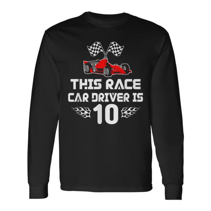 10 Year Old Race Car Birthday Boy For 10Th Birthday Race Car Long Sleeve T-Shirt