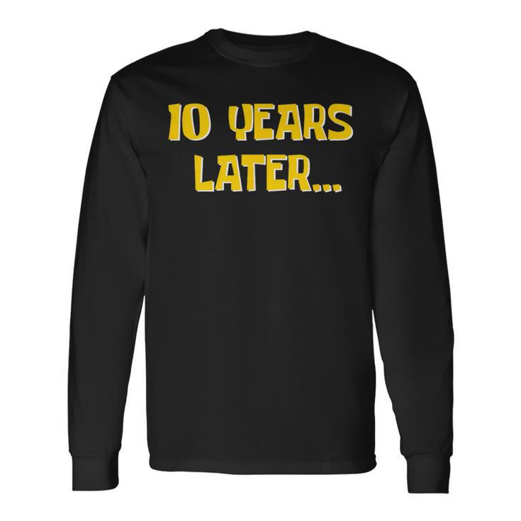 10 Years Later Millennial Gen Alpha 10Th Birthday Long Sleeve T-Shirt