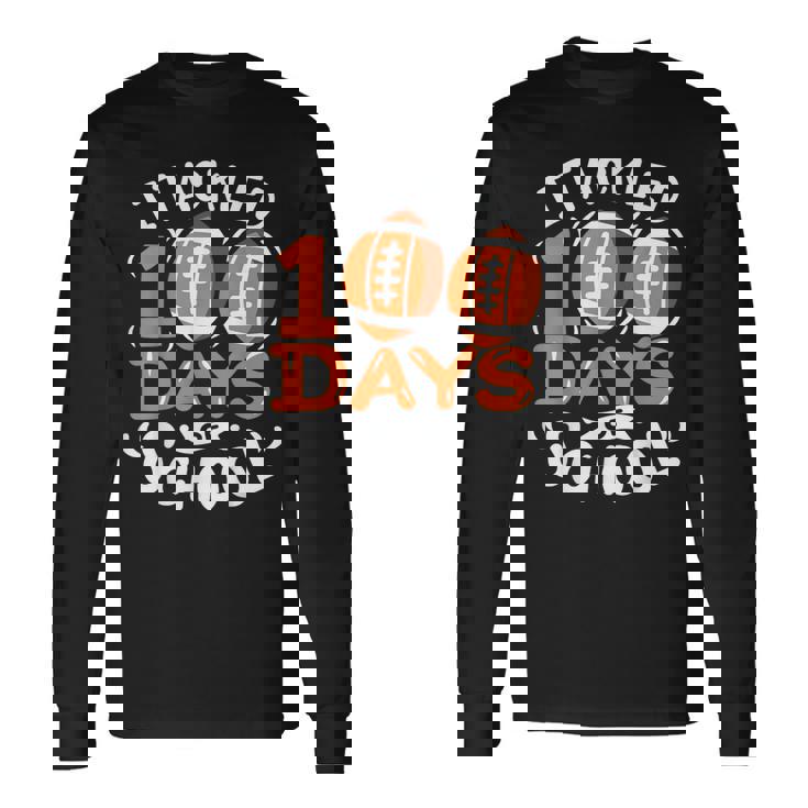100 Days Of School Football I Tackled 100 Days Of School Long Sleeve T-Shirt
