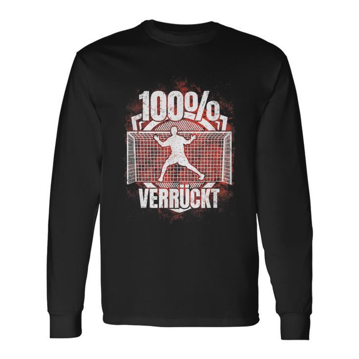 100 Verrückt Saying Handball Goalkeeper Langarmshirts Geschenkideen