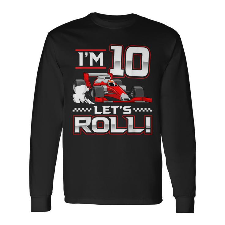 10Th Birthday Race Car 10 Year Old Let's Roll Toddler Boy Long Sleeve T-Shirt