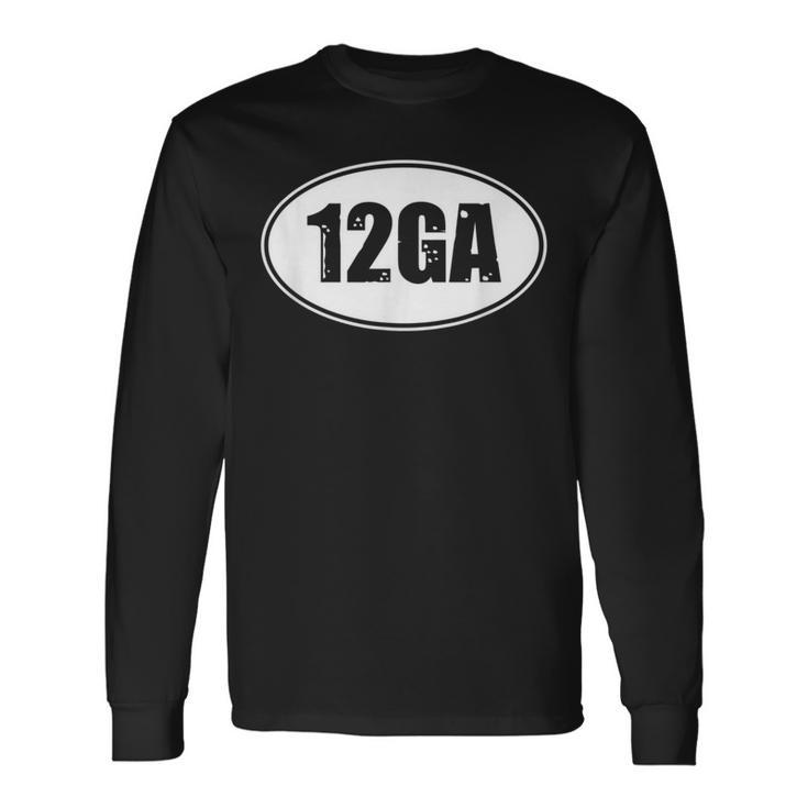 12 Gauge Ga Shotgun Caliber Shot Hunting Rifle Long Sleeve T-Shirt