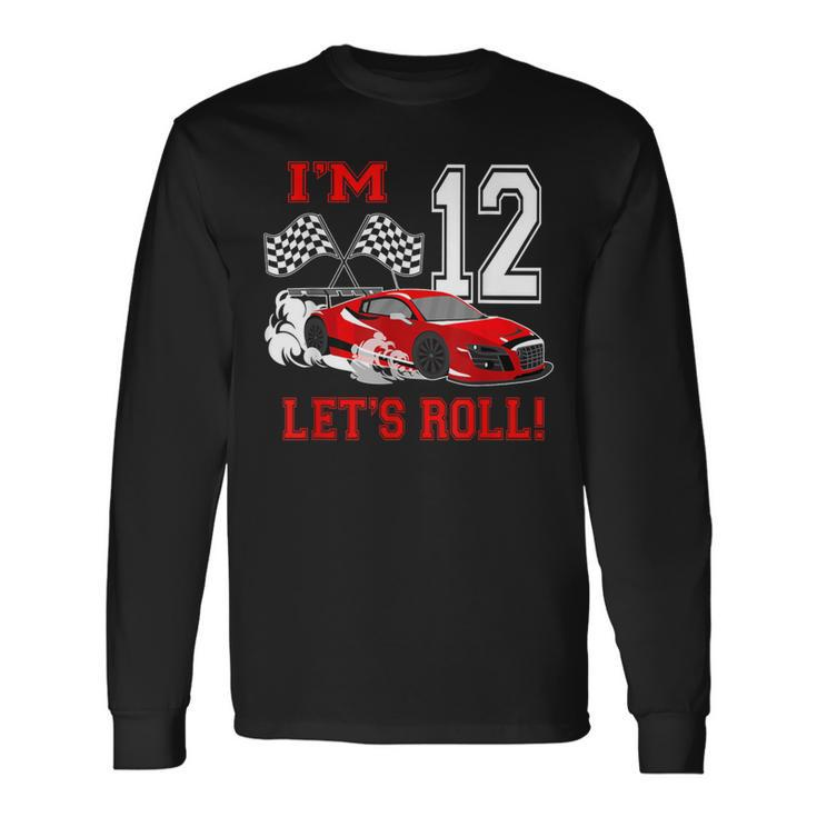 12Th Birthday Race Car 12 Year Old Let's Roll Toddler Boy Long Sleeve T-Shirt