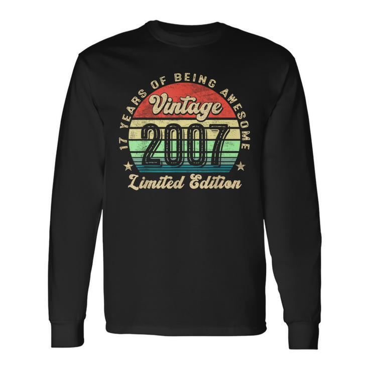 17 Year Old Vintage 2007 Limited Edition 17Th Birthday Long Sleeve T-Shirt