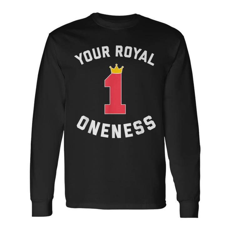 1St Birthday Prince Or Princess Your Royal Oneness Long Sleeve T-Shirt