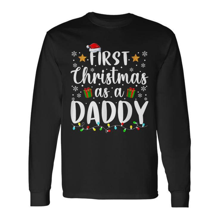 1St First Christmas As A Daddy New Parents Christmas Xmas Long Sleeve T-Shirt