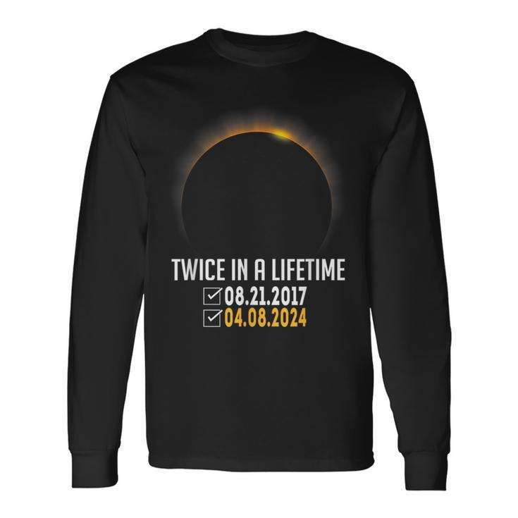 2024 Solar Eclipse Twice In Lifetime April 08 2024 Long Sleeve T-Shirt