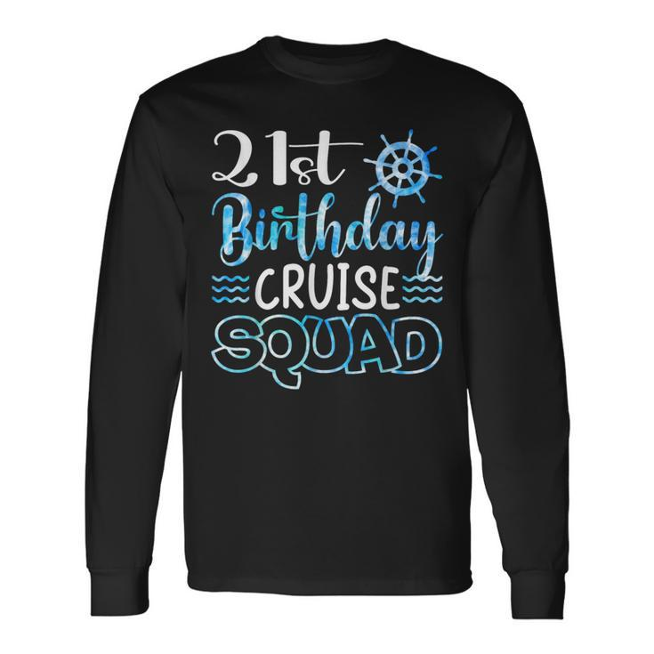 21 Years Old Birthday Cruise Squad 21St Birthday Cruise Long Sleeve T-Shirt