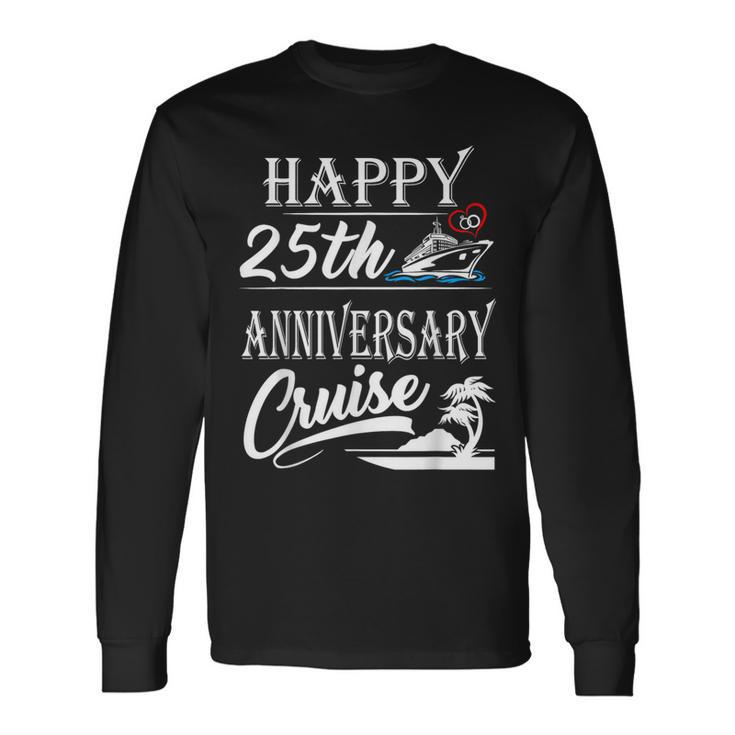 25Th Years Anniversary Happy 25Th Anniversary Cruise Long Sleeve T-Shirt