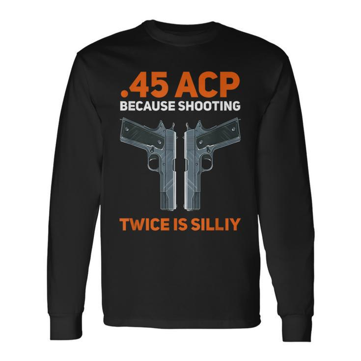 2Nd Amendment Pro Gun Safe 45 Acp 1911 2Nd Amendment Long Sleeve T-Shirt