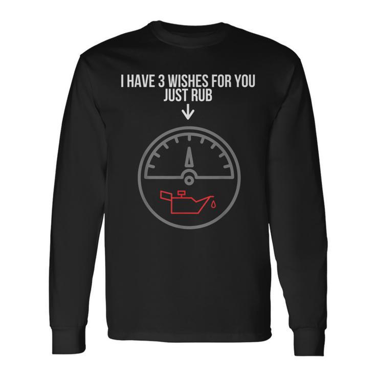 I Have 3 Wishes For You Just Rub Car Oil Magic Lamp Mechanic Long Sleeve T-Shirt