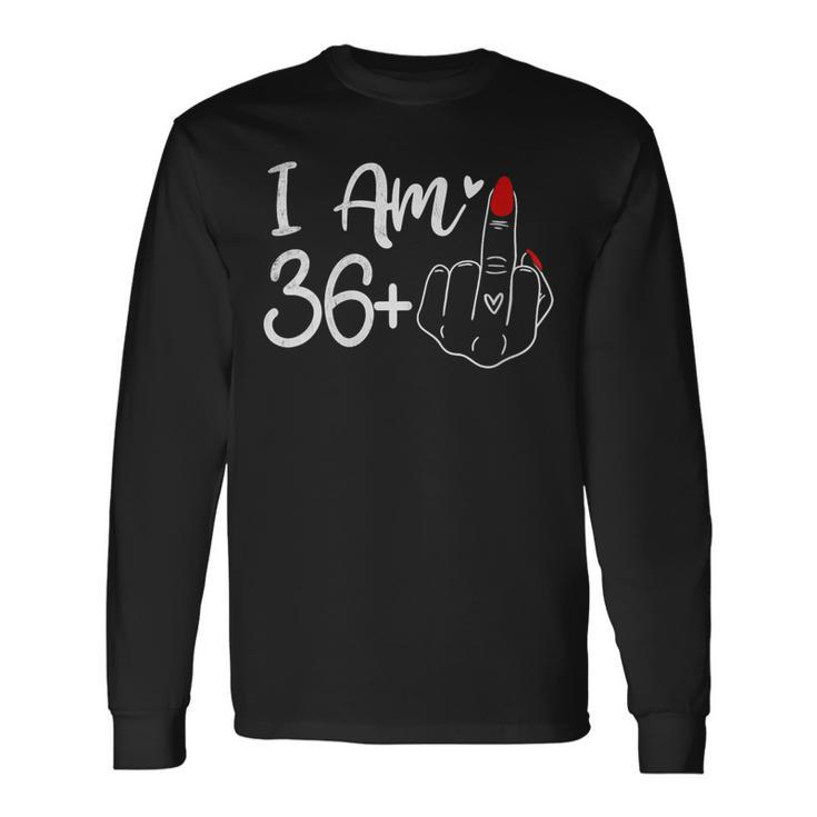 I Am 36 Plus 1 Middle Finger For A 37Th Birthday For Women Long Sleeve T-Shirt