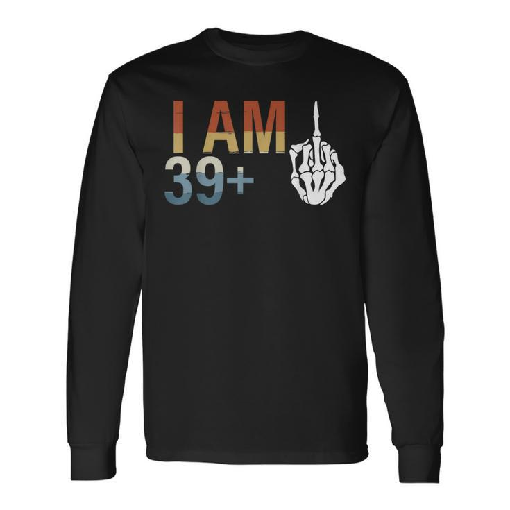 39 Plus 1 Middle Finger 40Th Birthday For 40 Yrs Bday Long Sleeve T-Shirt