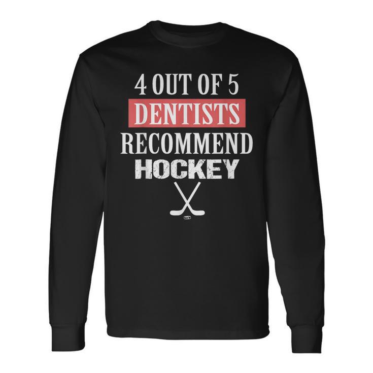 4 Out Of 5 Dentists Recommend Hockey Ice Hockey Saying Long Sleeve T-Shirt