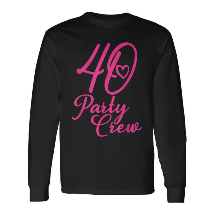 40 Party Crew Passende Gruppe Für Damen 40 Geburtstag Rosa Langarmshirts Geschenkideen