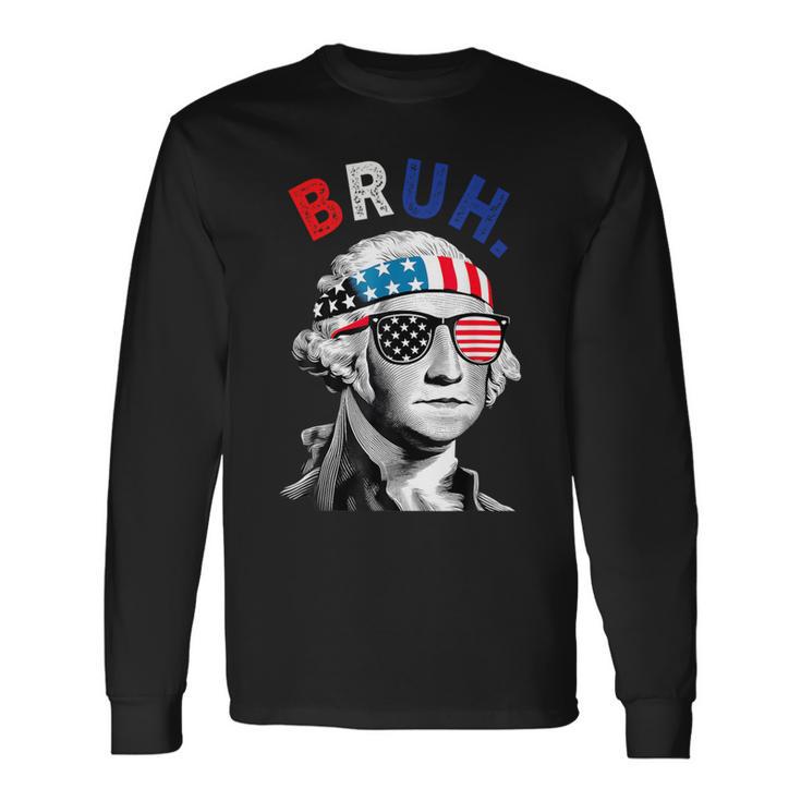 4Th Of July 2024 George Washington Bruh Long Sleeve T-Shirt Gifts ideas