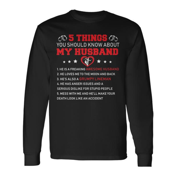 5 Thing You Should Know About My Husband Lineman Long Sleeve T-Shirt