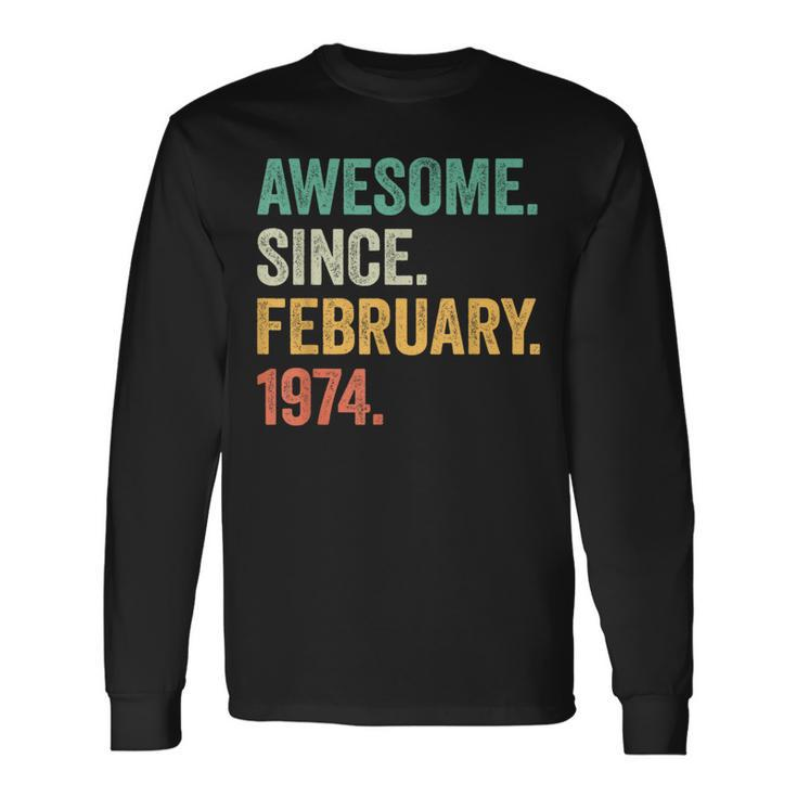 50 Year Old Awesome Since February 1974 50Th Birthday Long Sleeve T-Shirt