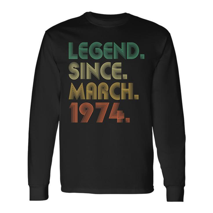 50 Years Old 50Th Birthday Legend Since March 1974 Long Sleeve T-Shirt
