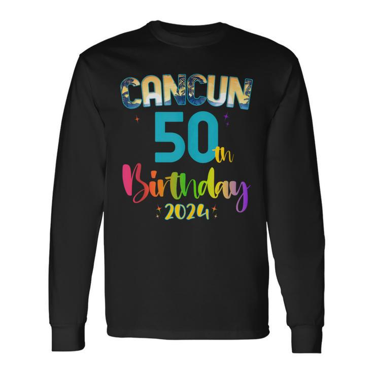 50 Years Old Birthday Party Cancun Mexico Trip 2024 B-Day Long Sleeve T-Shirt