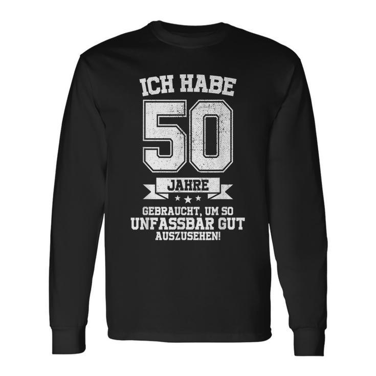 50Th Birthday Ich Habe 50 Jahre Gebraucht So Gut Aussehen Langarmshirts Geschenkideen