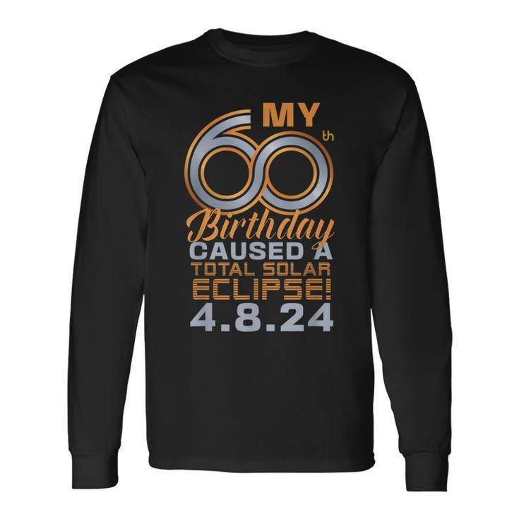 60Th Birthday Total Solar Eclipse April 8Th 2024 Long Sleeve T-Shirt Gifts ideas