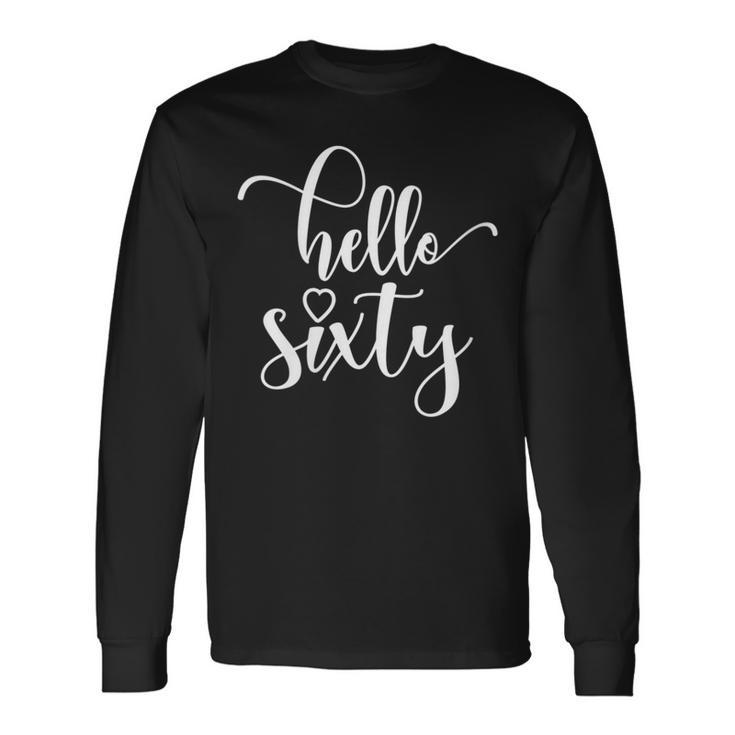 60Th Birthday For Women Hello Sixty 60 Years Old Cute Long Sleeve T-Shirt