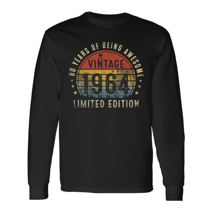 60Th Birthday Year Old Vintage 1964 Limited Edition Long Sleeve T-Shirt Gifts ideas