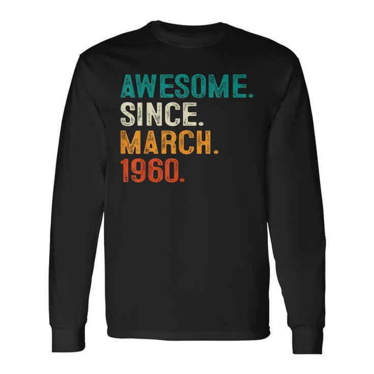 64Th Birthday Awesome Since March 1960 64 Years Old Long Sleeve T-Shirt
