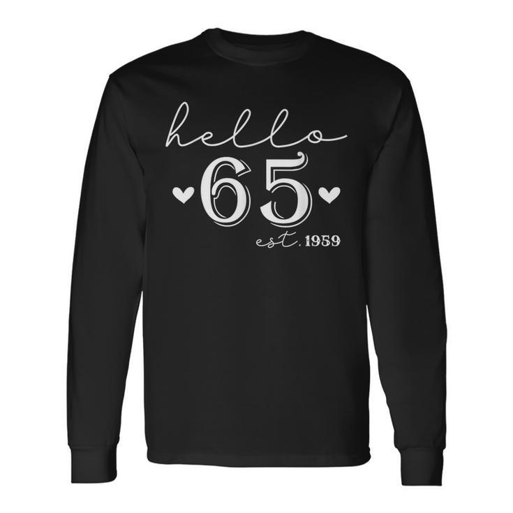 65Th Birthday Hello 65 Years Old Est 1959 Born In 1959 Long Sleeve T-Shirt