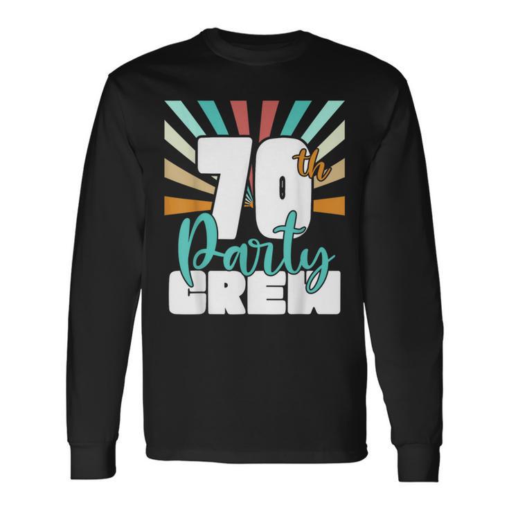 70Th Party Crew Birthday Squad 70 Year Old Birthday Long Sleeve T-Shirt