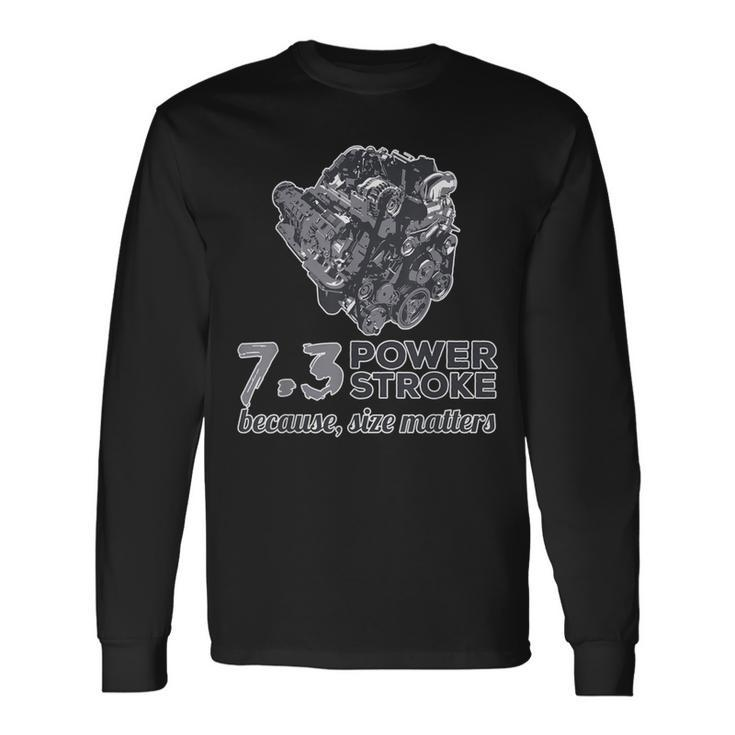 73 Power Stroke Because Size Matters Long Sleeve T-Shirt