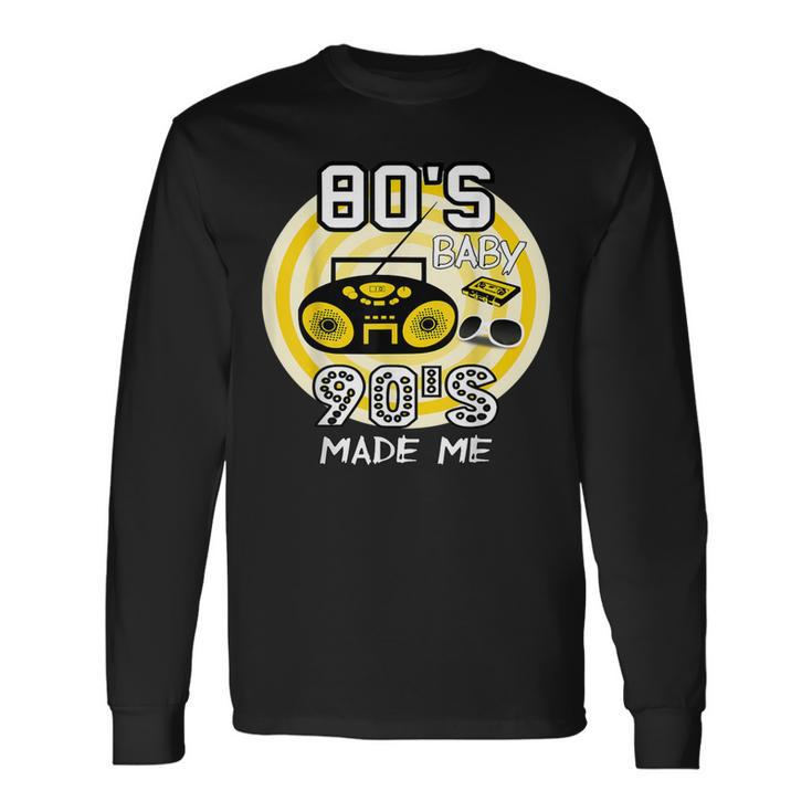 80S Baby 90S Made Me Classic Vintage Retro Graphic Long Sleeve T-Shirt