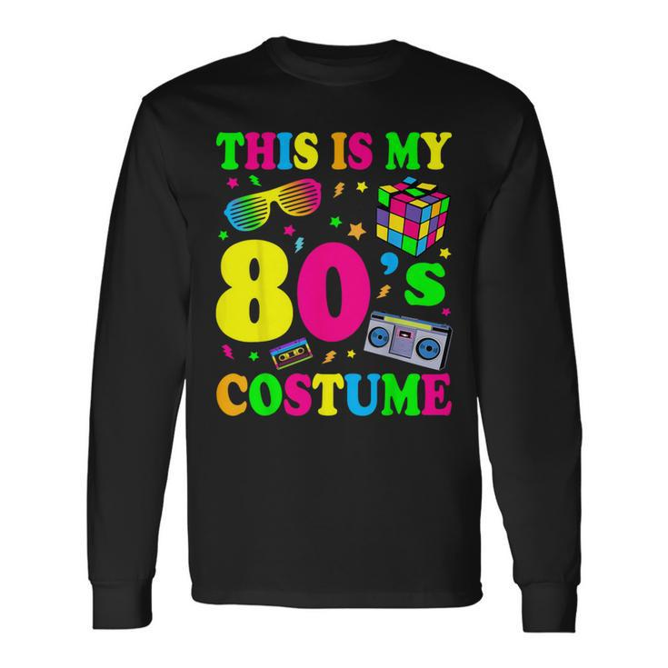 This Is My 80S Costume 80'S 90'S Party Long Sleeve T-Shirt Gifts ideas