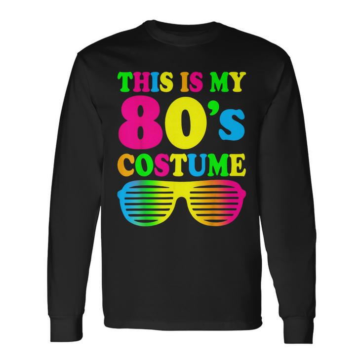 This Is My 80'S Costume Outfit Eighties Retro Party Long Sleeve T-Shirt