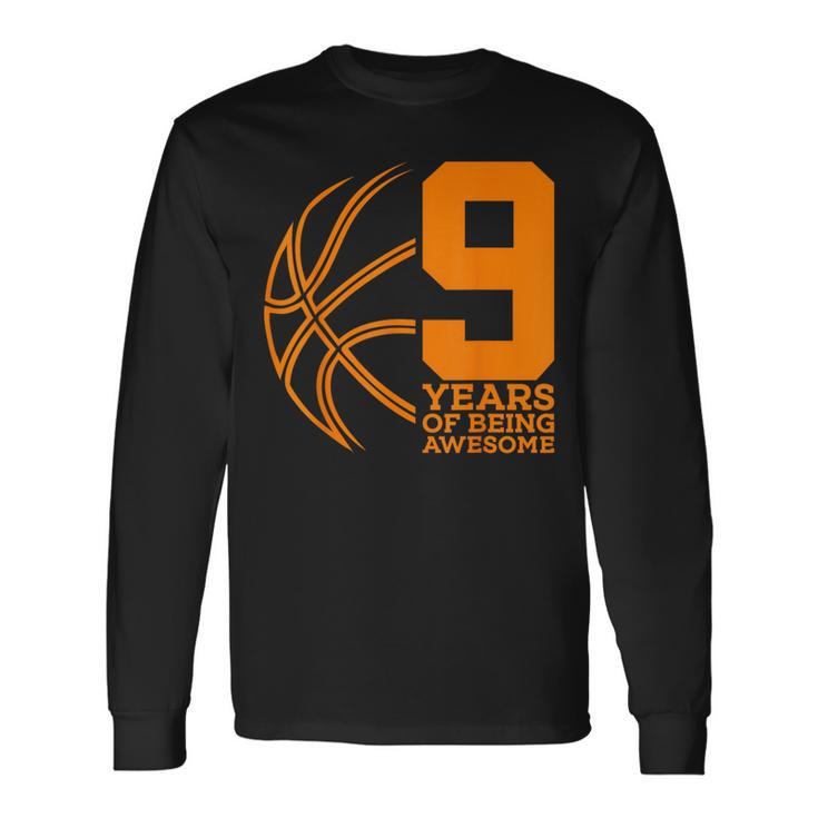 9 Years Of Being Awesome Basketball 9Th Birthday Long Sleeve T-Shirt
