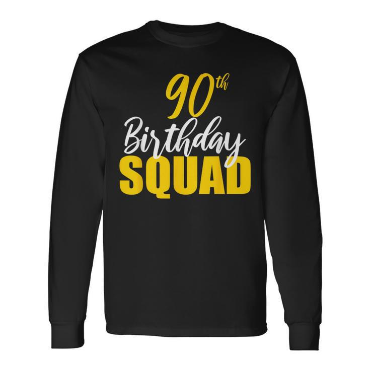 90Th Happy Birthday Squad Party Bday Family Group Reunion Long Sleeve T-Shirt
