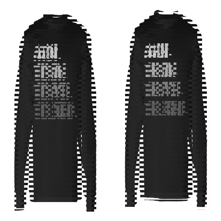 Aaron The Man The Myth The Legend For Aaron Long Sleeve T-Shirt