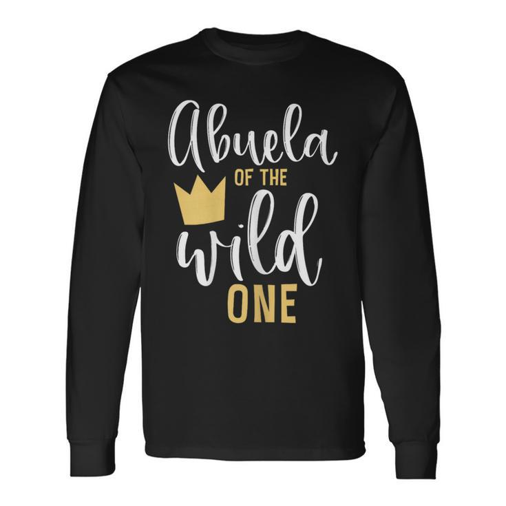 Abuela Of The Wild One 1St Birthday First Thing Matching Long Sleeve T-Shirt Gifts ideas