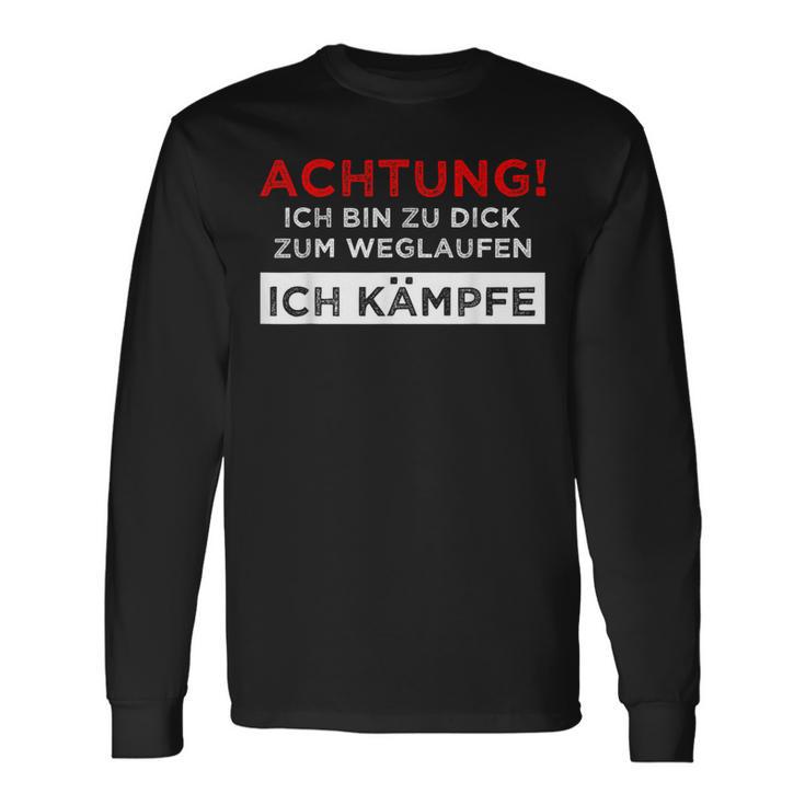 Achtung Ich Bin Zu Fett Zum Weglauf Langarmshirts Geschenkideen