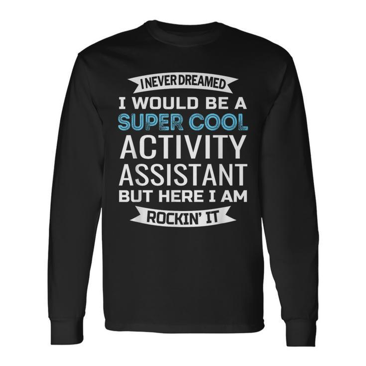 Activity Assistant Activities Professional Week Long Sleeve T-Shirt