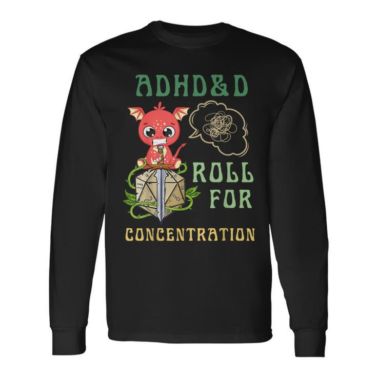 Adhd&D Roll For Concentration Quote Gamer Apparel Long Sleeve T-Shirt